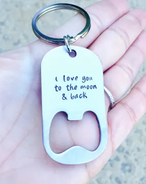 I Love You To The Moon And Back, key chain bottle opener,personalized key chain,engraved keychain, personalized keychains, for him